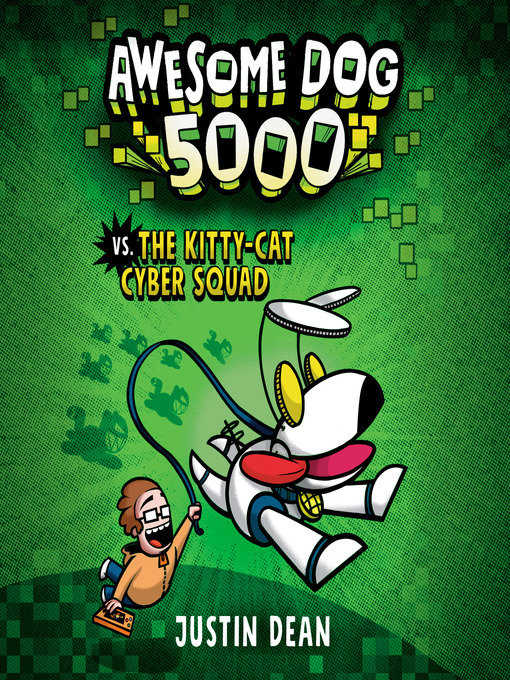 Title details for Awesome Dog 5000 vs. the Kitty-Cat Cyber Squad by Justin Dean - Available